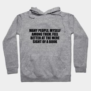 Many people, myself among them, feel better at the mere sight of a book Hoodie